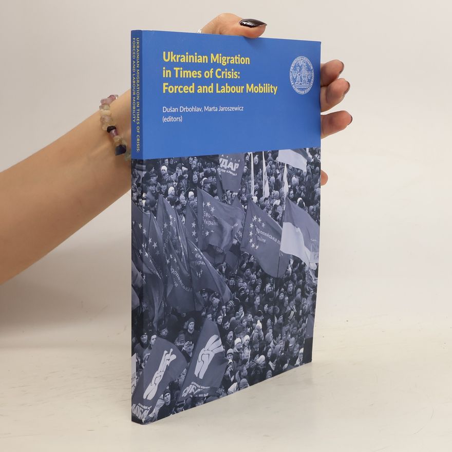 Marta Jaroszewicz Ukrainian migration in times of crisis: forced and labour mobility