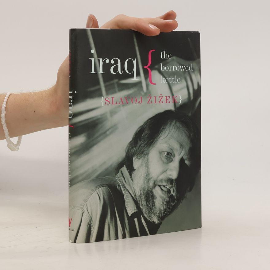 Slavoj Žižek Iraq. The borrowed kettle