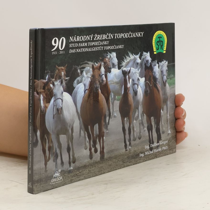 Dalibor  Národný žrebčín Topoľčianky. Stud farm Topoľčianky. Das Nationalgestüt Topoľčianky. 1921-2011