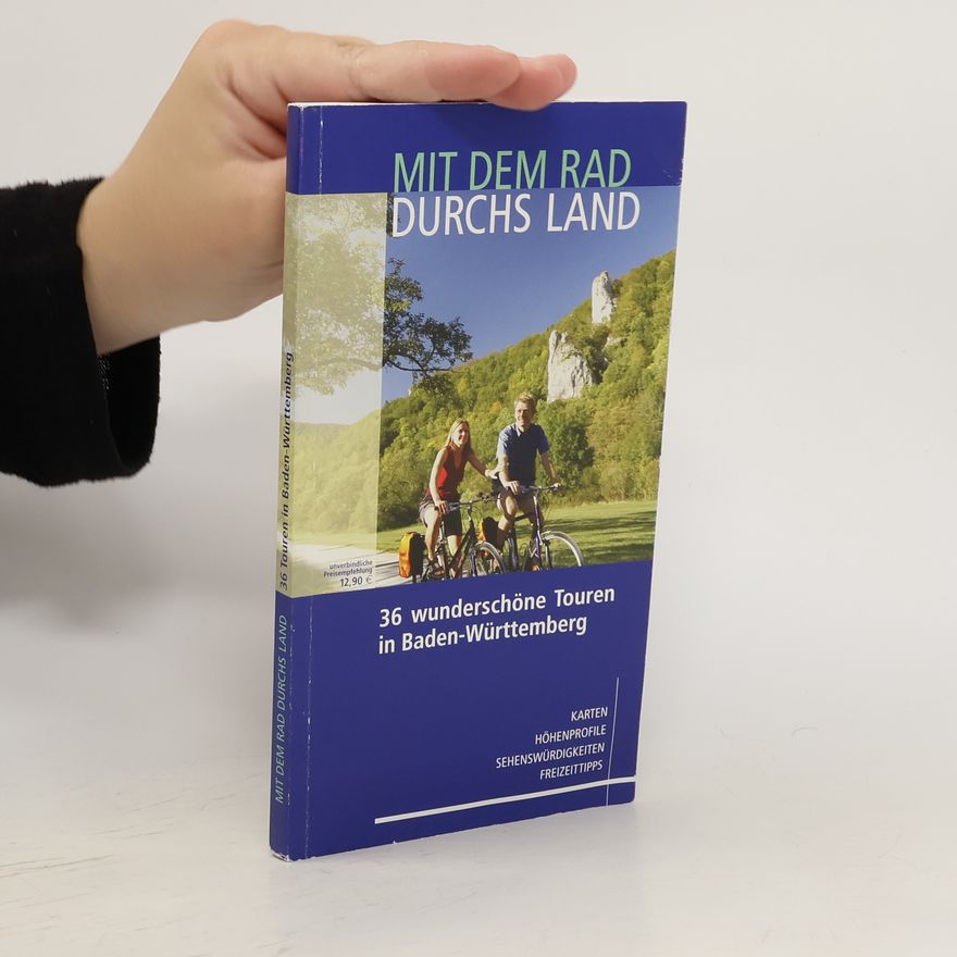Autorenkollektiv Mit dem Rad Duschs Land. 36 wunderschöne Touren in Baden-Wüttemberg