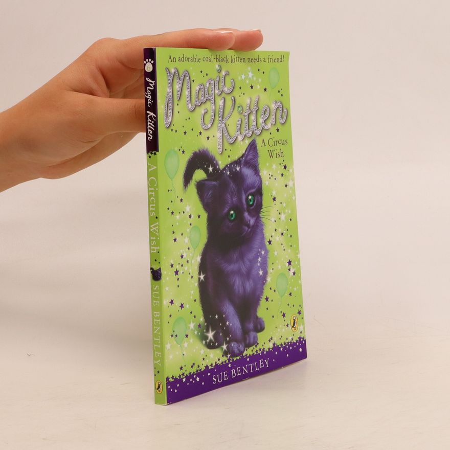 Sue Bentley Magic Kitten: A Circus Wish