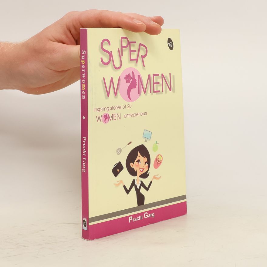Prachi Garg Superwomen: Inspiring stories of 20 Women entrepreneurs