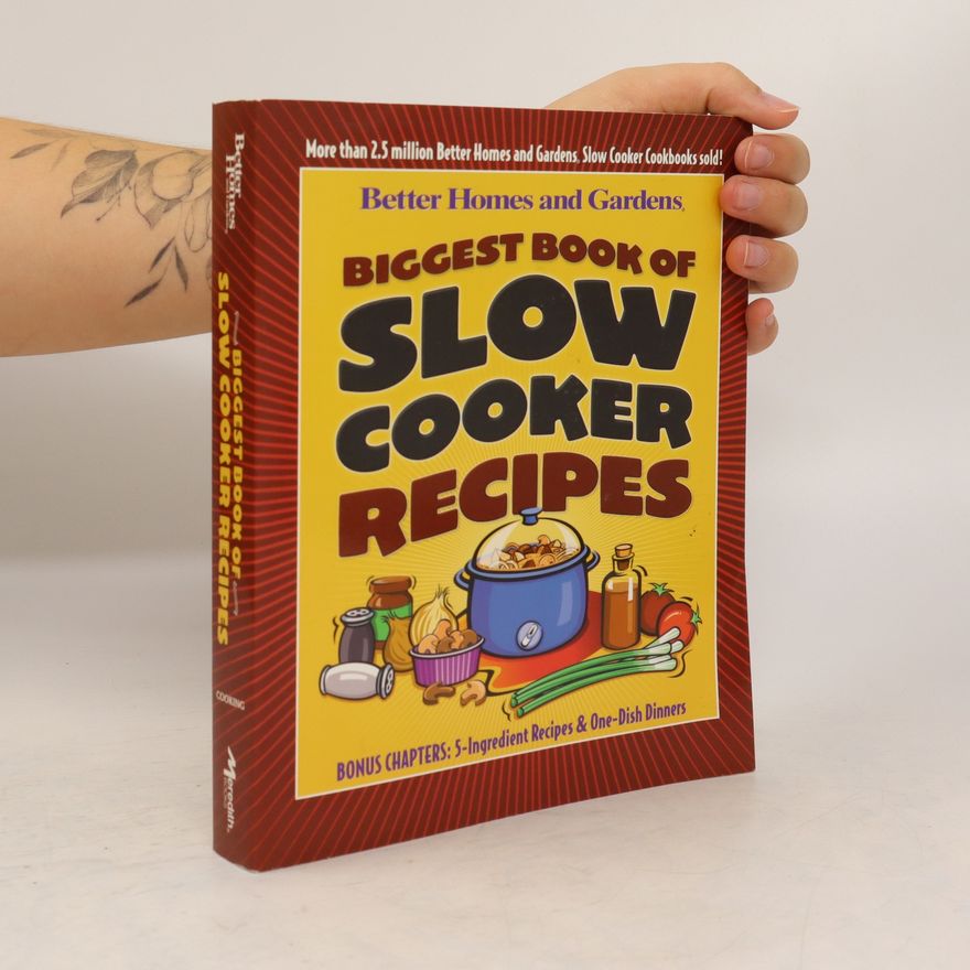 Kolektiv autorů Better Homes and Gardens: Biggest Book of Slow Cooker Recipes