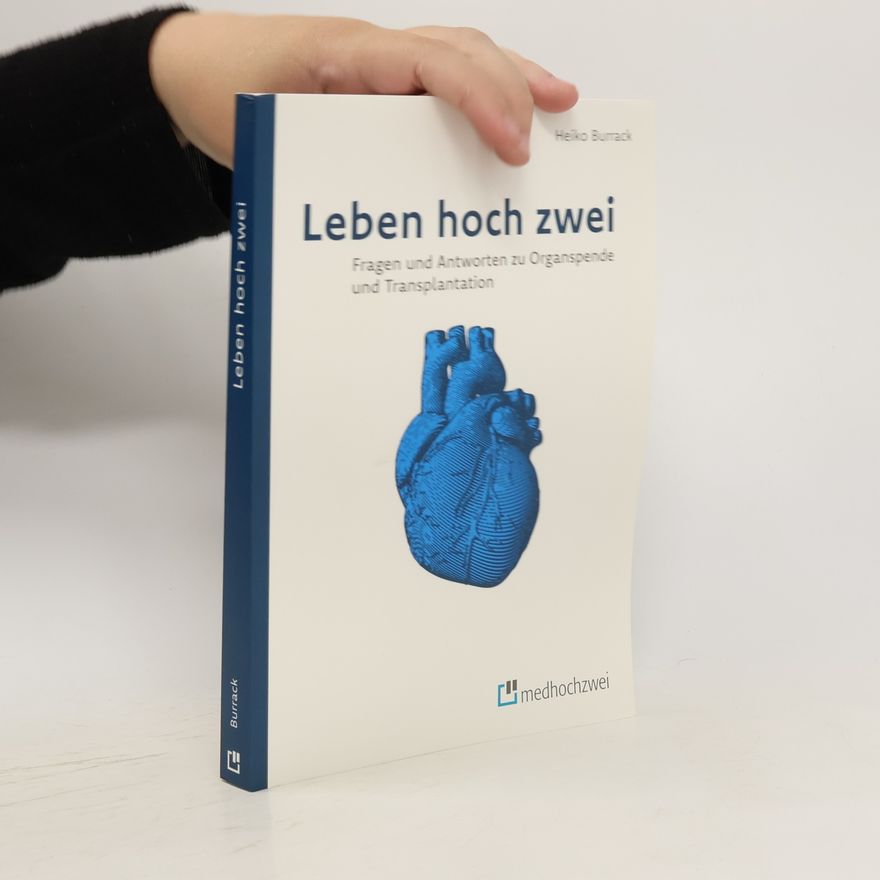 Heiko Burrack Leben hoch zwei - Fragen und Antworten zu Organspende und Transplantation