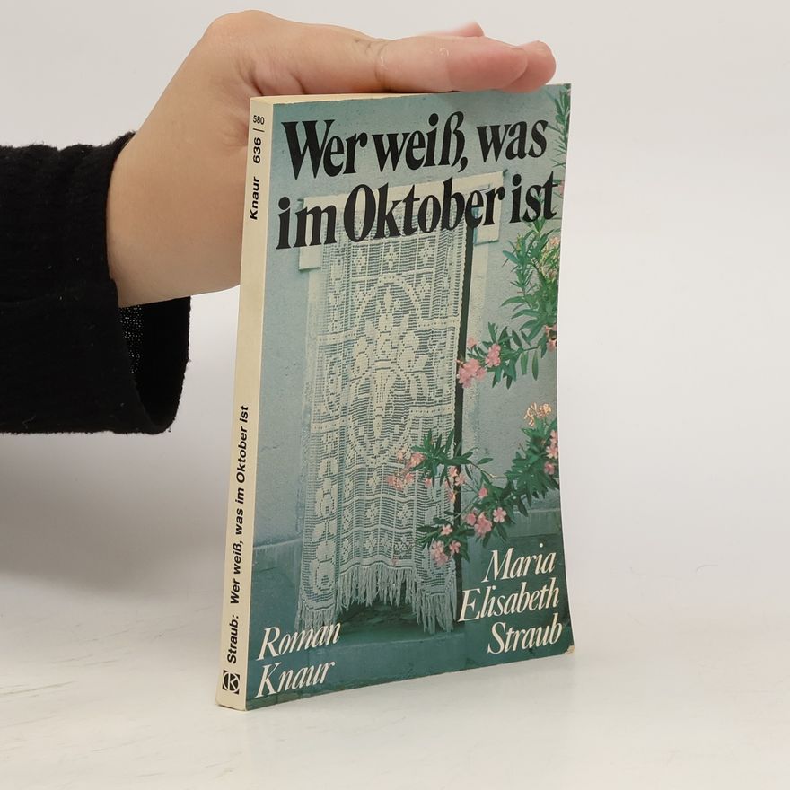 Maria Elisabeth Straub Wer weiss, was im Oktober ist