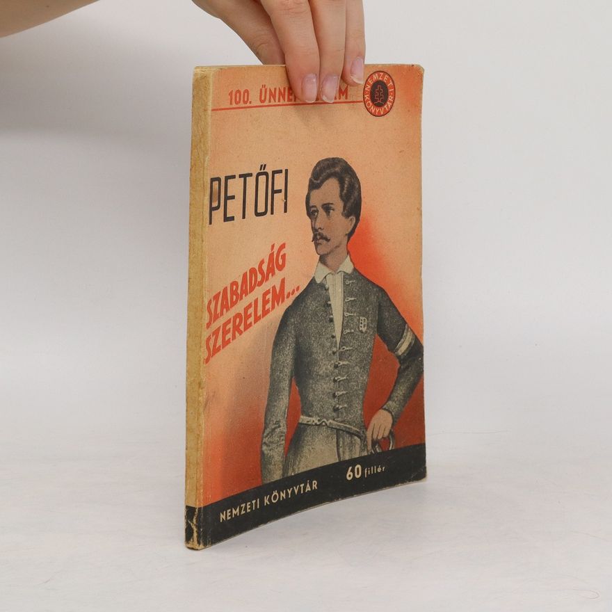 Sándor Petőfi Szabadság, szerelem...