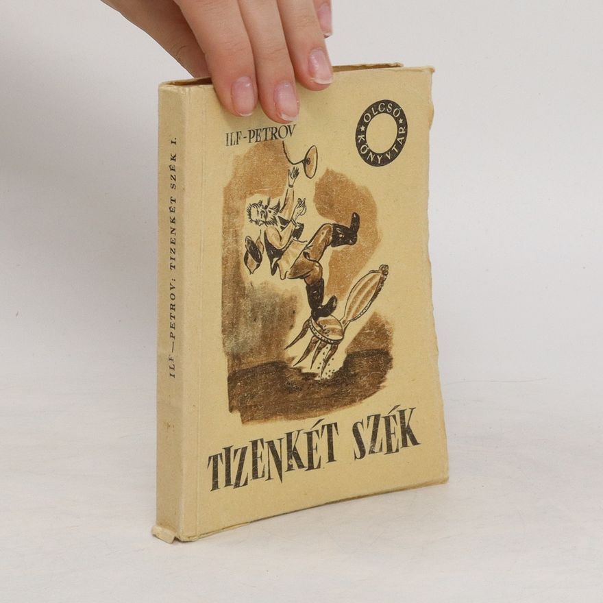 Ilf Petrov Tizinkét szék I. Dvanáct židlí I.