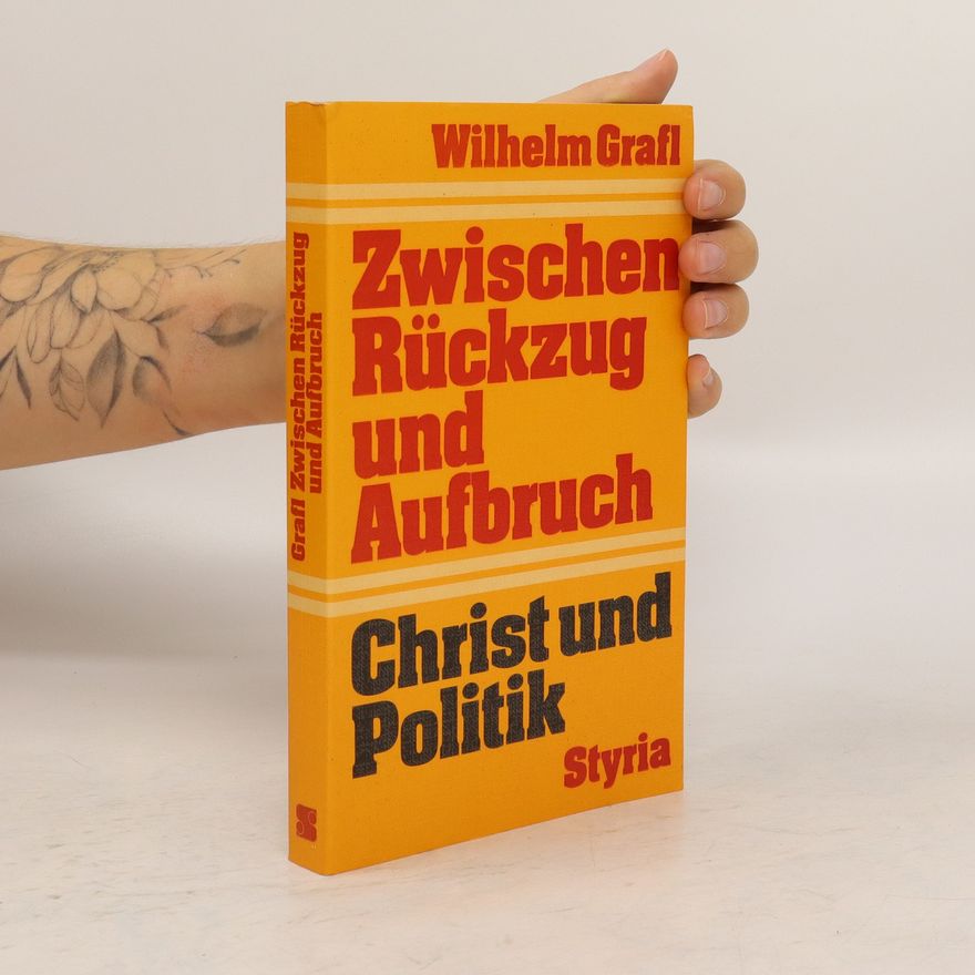 Wilhelm Grafl Zwischen Rückzug und Aufbruch: Christ und Politik
