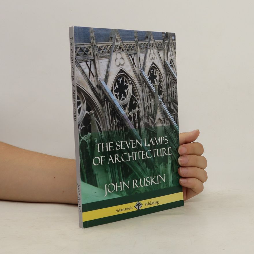John Ruskin The Seven Lamps of Architecture