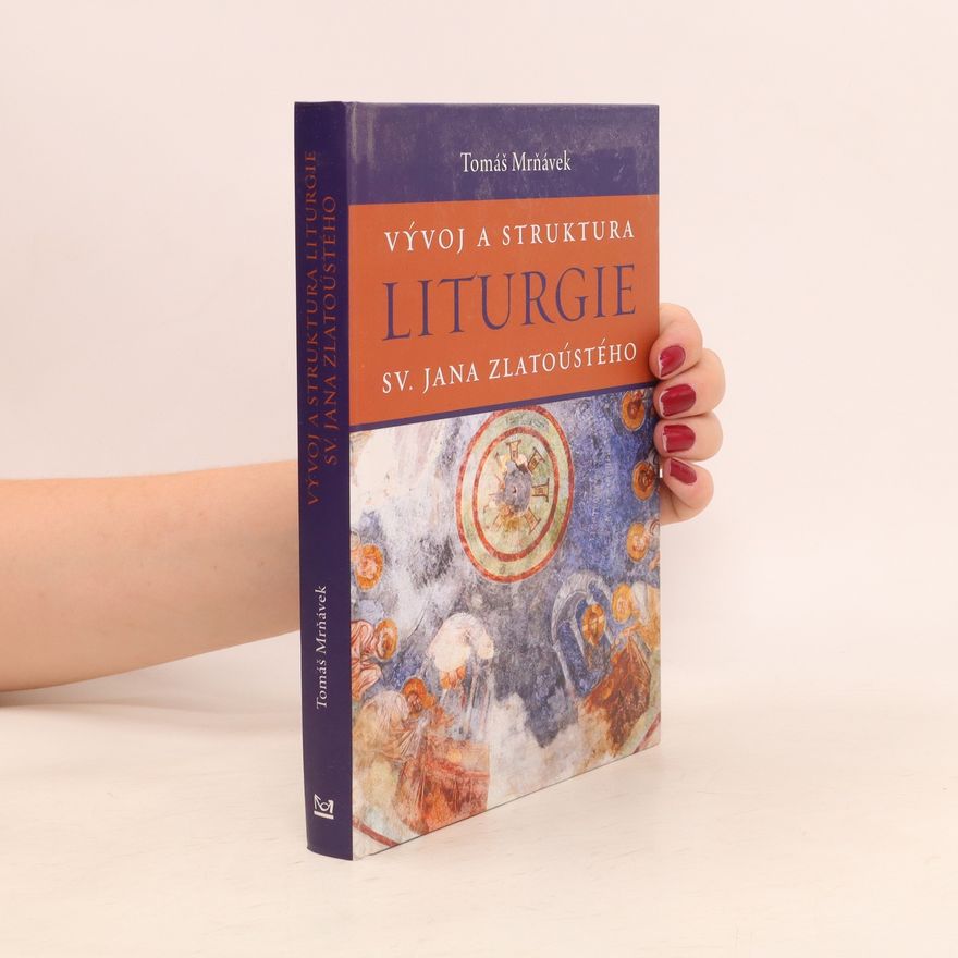 Tomáš Mrňávek Vývoj a struktura liturgie sv. Jana Zlatoústého