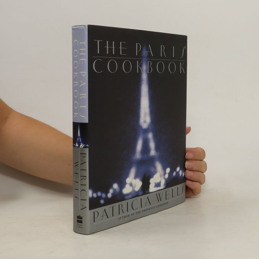 Patricia Wells The Paris Cookbook