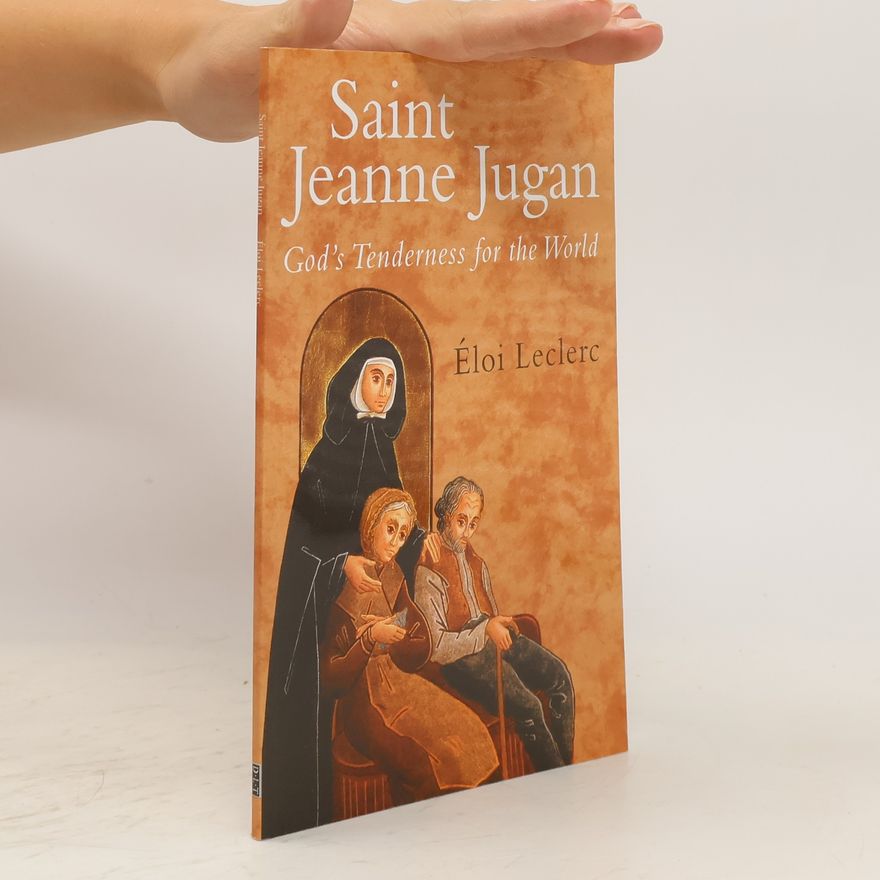 Éloi Leclerc Saint Jeanne Jugan: God's Tenderness For The World