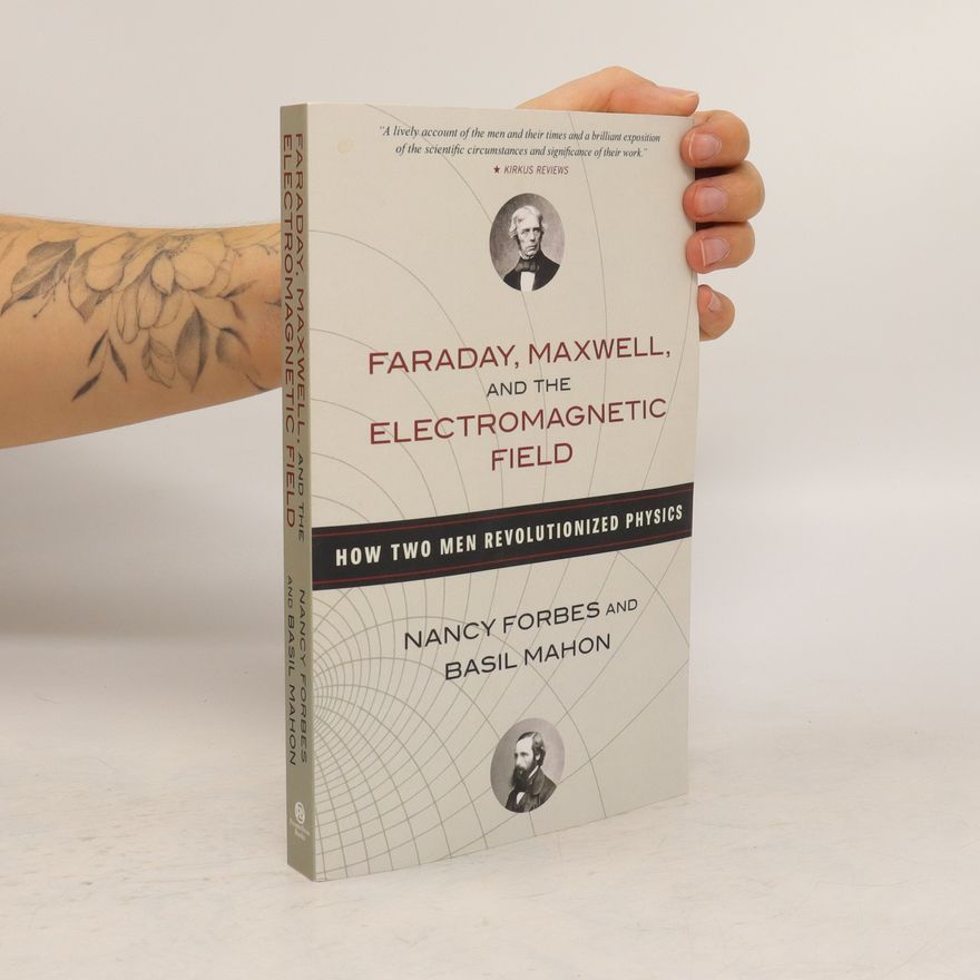 Nancy Forbes Faraday, Maxwell, and the Electromagnetic Field