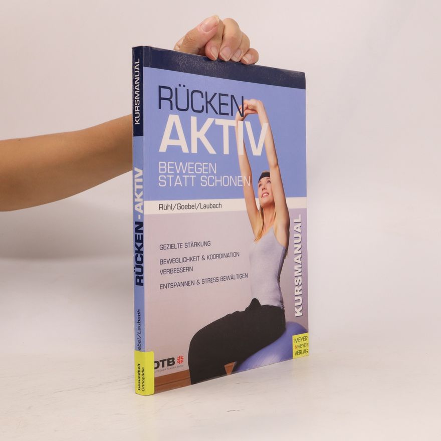 Jörn Rühl Rücken aktiv. Bewegen statt schonen