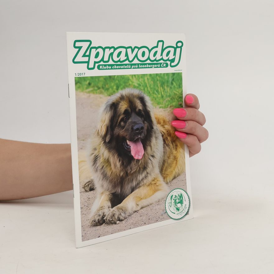 Kolektiv autorů Zpravodaj : Klub chovatelů psů leonbergerů ČR Zpravodaj Klubu chovatelů psů leonbergerů ČR 1/2017