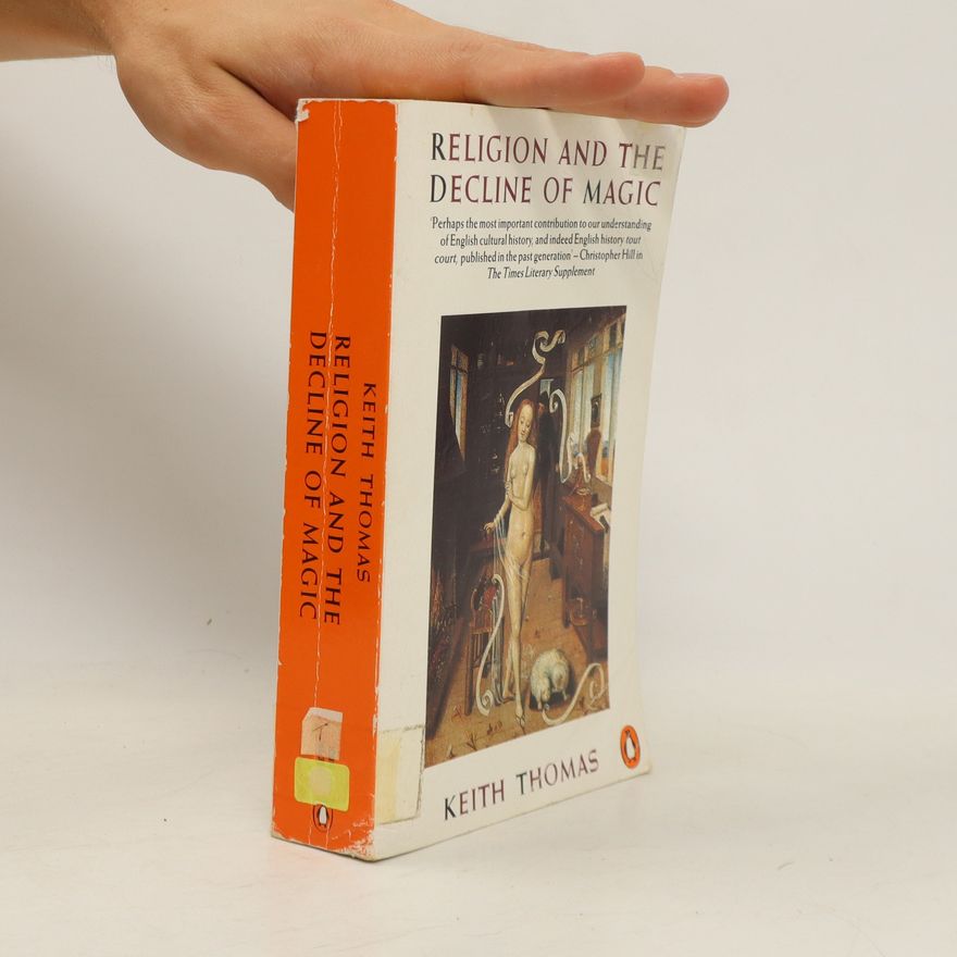 Keith Thomas Religion and the Decline of Magic