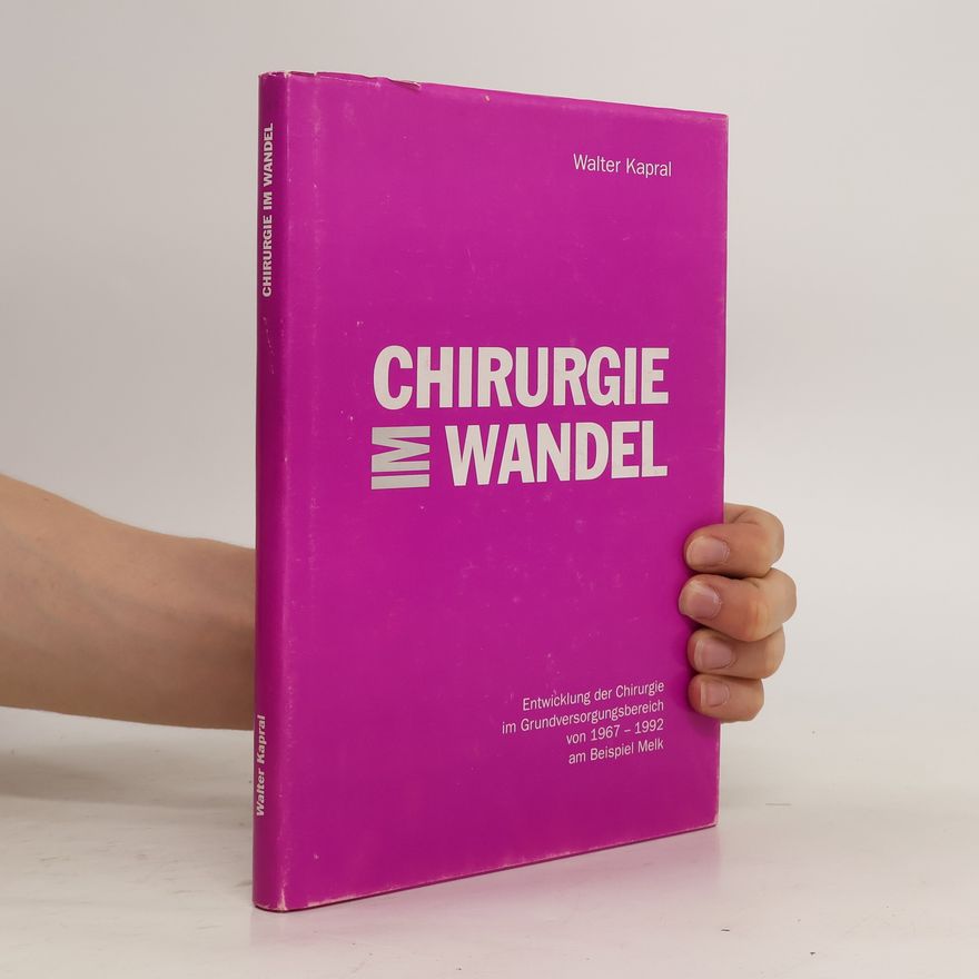 Walter Kapral Chirurgie im Wandel