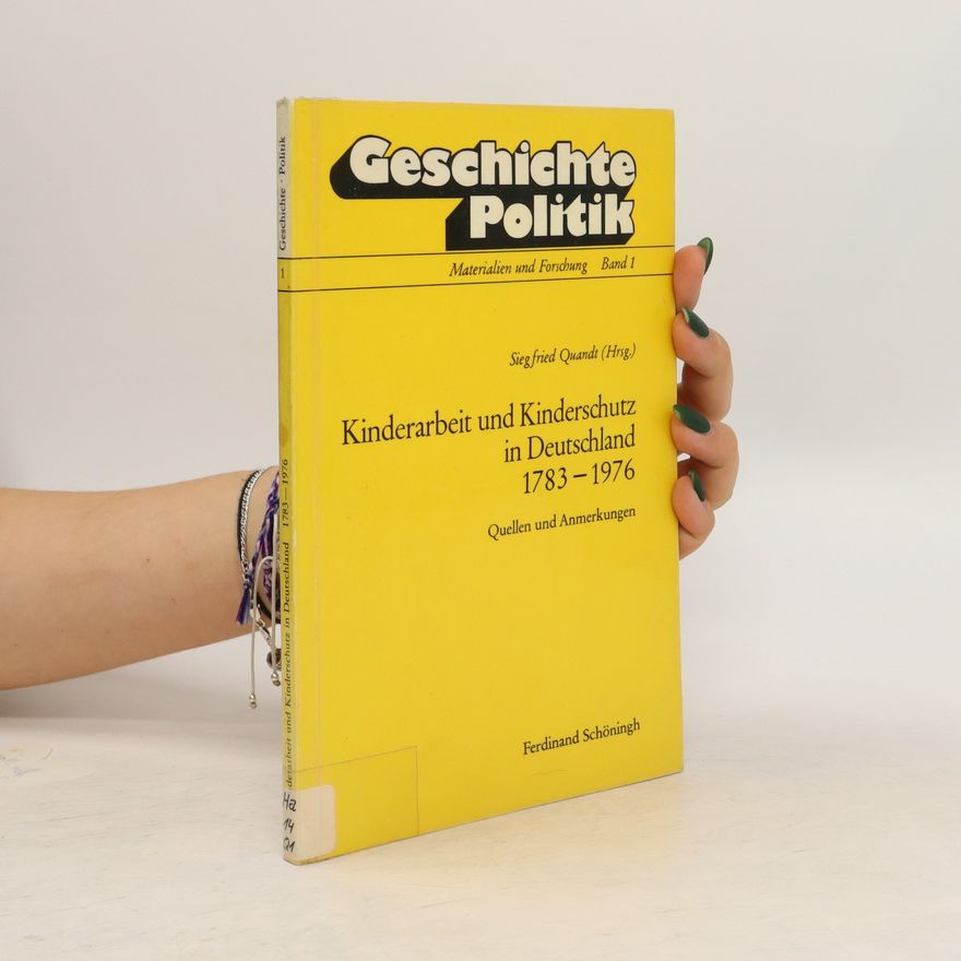 Siegfried Quandt Kinderarbeit und Kinderschutz in Deutschland 1783-1976. Quellen und Anmerkungen