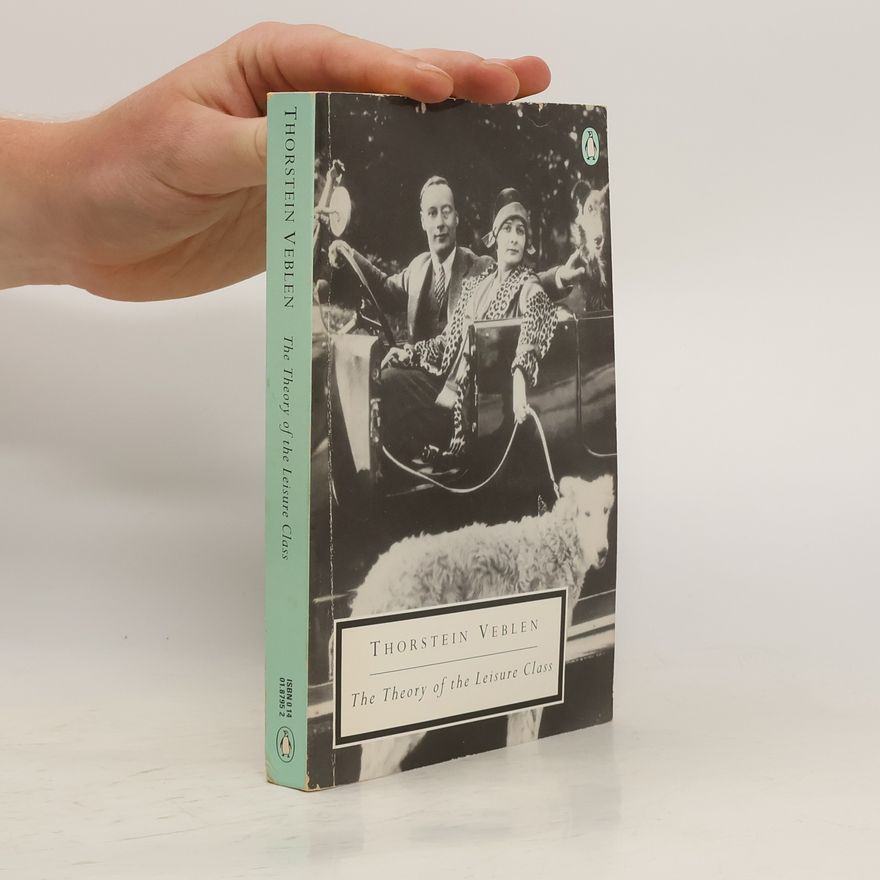 Thorstein Veblen The Theory of the Leisure Class