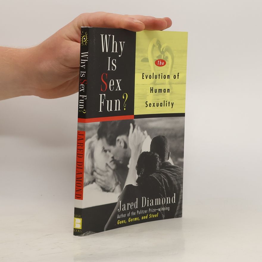 Jared Diamond Why Is Sex Fun? The Evolution of Human Sexuality