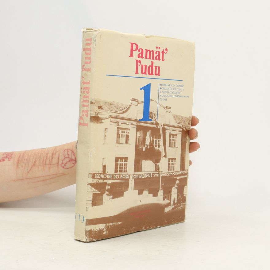 Mária Bakošová Pamäť ľudu 1: Spomienky na činnosť Komunistickej strany v protifašistickom národooslobodzovacom zápase (1983-1945)