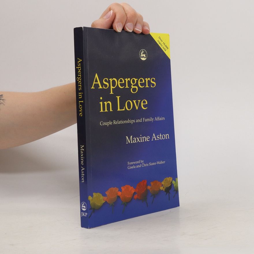 Gisela SlaterWalker Aspergers in Love: Couple Relationships and Family Affairs