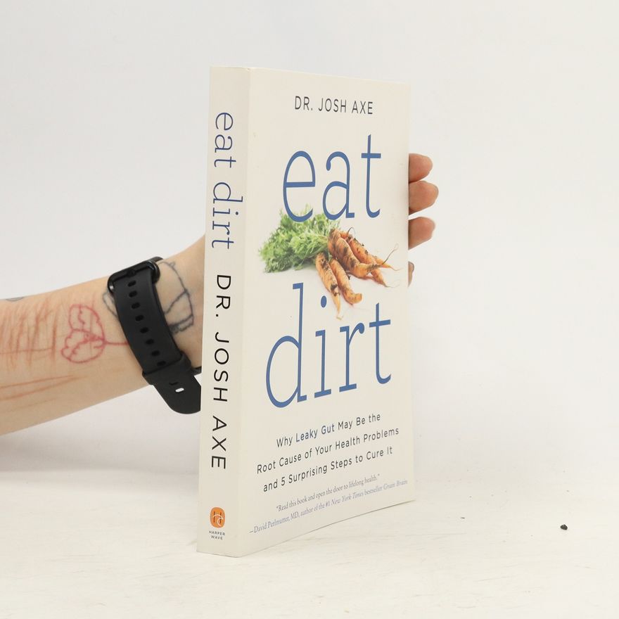 Josh Axe Eat Dirt