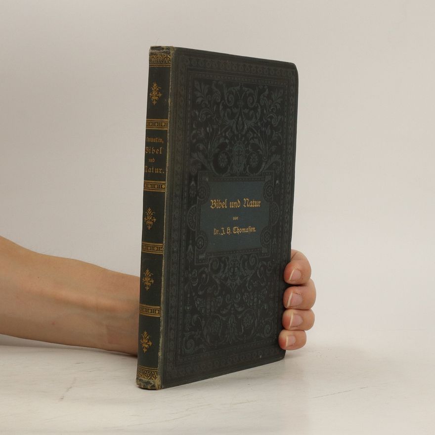 Josef Hermann Thomassen Bibel und Natur. Allgemein verständliche Studien über die Lehren der Bibel vom Standpunkte der heutigen Naturwisseschaft und Geschichte