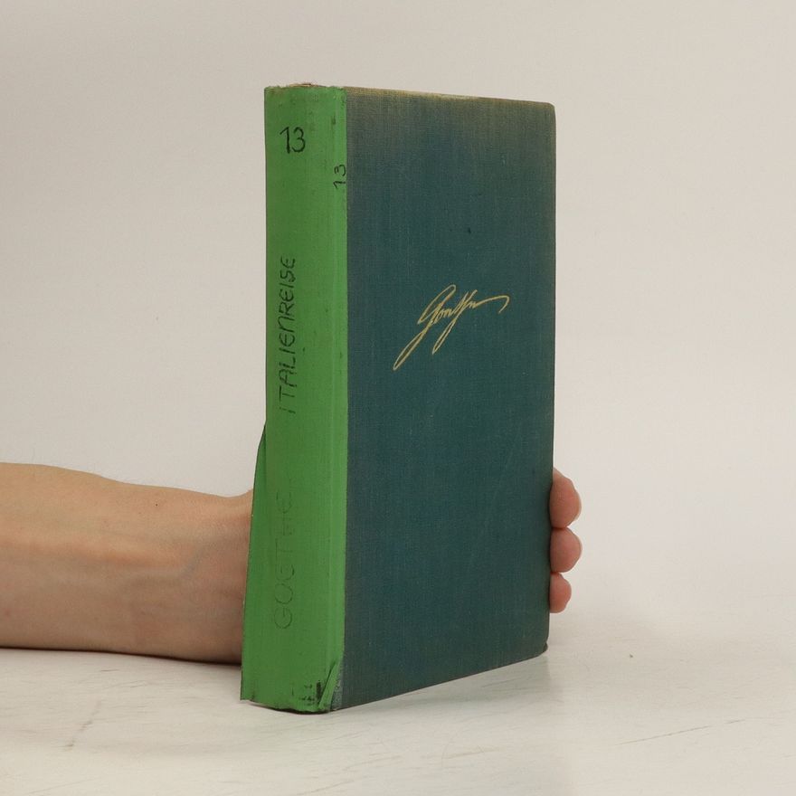Hans Schimant Goethes Werte. Italienreise 13