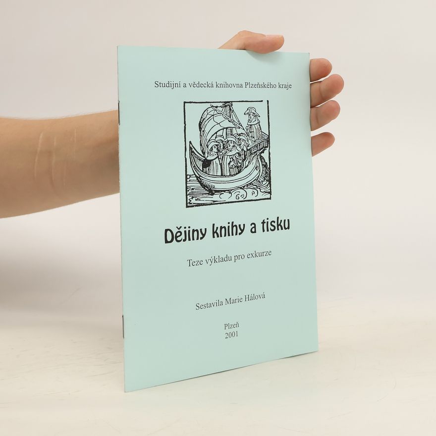 Marie Hálová Dějiny knihy a tisku. Teze výkladu pro exkurze