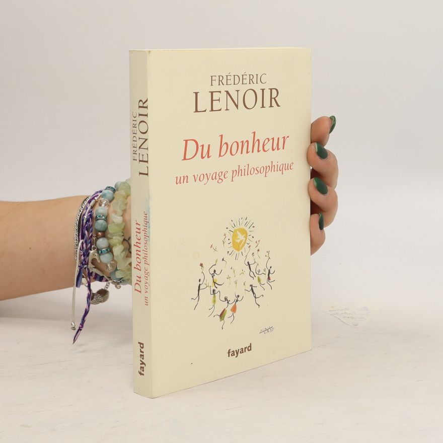 Frédéric Lenoir Du bonheur : un voyage philosophique