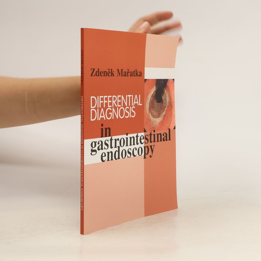 Zdeněk Mařatka Differential Diagnosis in Gastrointestinal Endoscopy