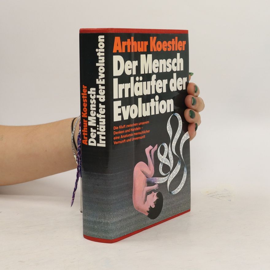 Arthur Koestler Der Mensch Irrläufer der Evolution
