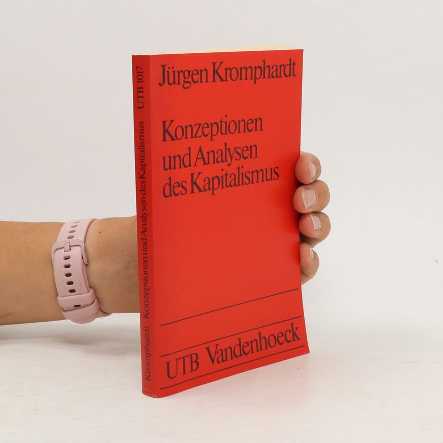 Jürgen Kromphardt Konzeptionen und Analysen des Kapitalismus