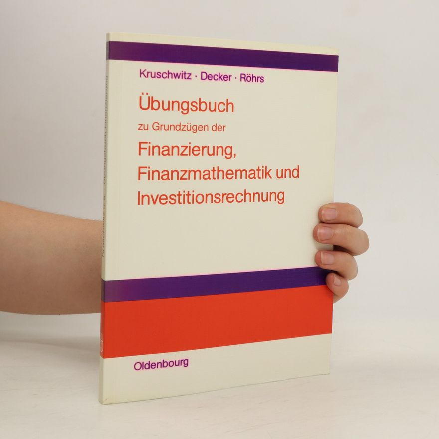Lutz Kruschwitz Übungsbuch zu Grundzügen der Finanzierung, Finanzmathematik und Investitionsrechnung