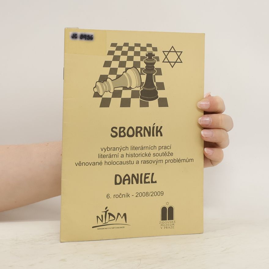 Eva Schneiderová Sborník vybraných literárních prací literární a historické soutěže věnované holocaustu a rasovým problémům Daniel : 6. ročník - 2008/2009