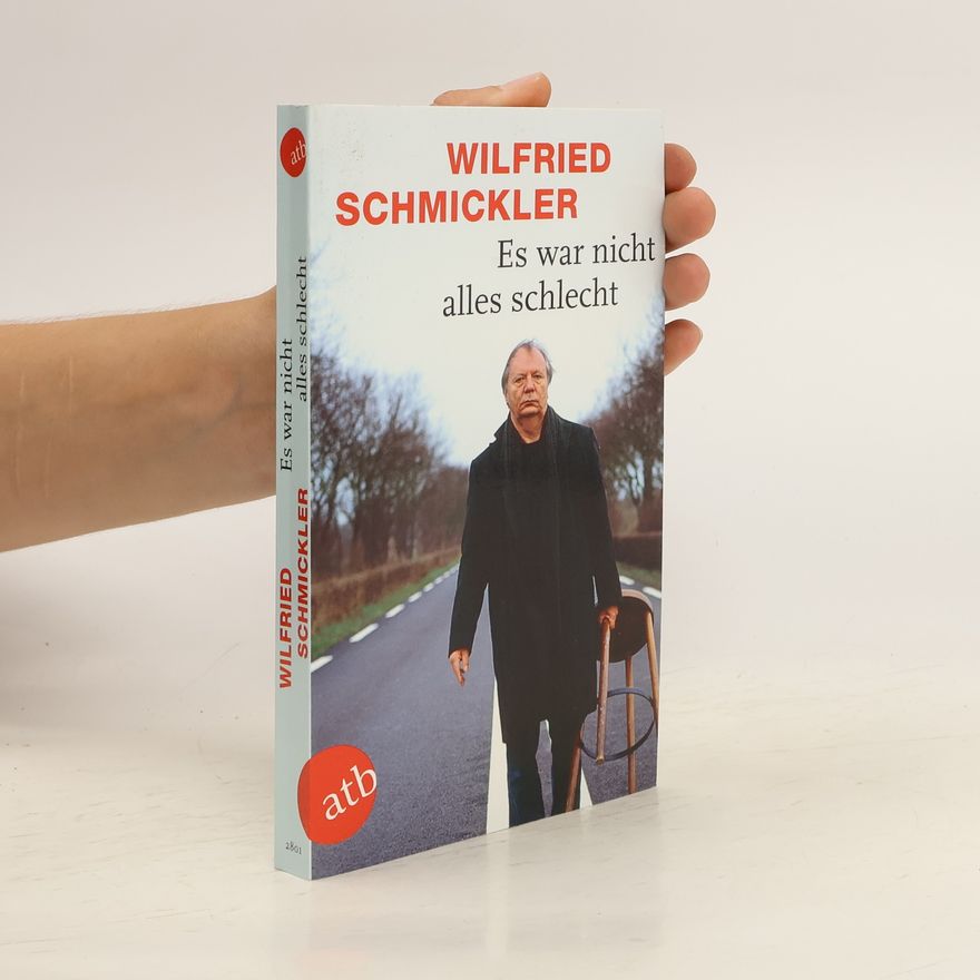 Wilfried Schmickler Es war nicht alles schlecht