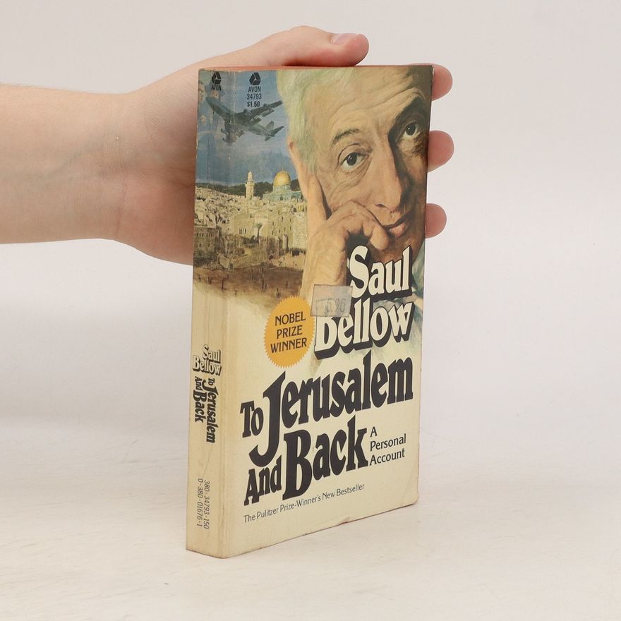 Saul Bellow To Jerusalem and Back