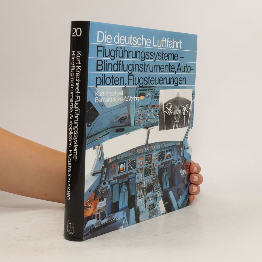 Kurt Kracheel Flugführungssysteme - Blindfluginstrumente, Autopiloten, Flugsteuerungen