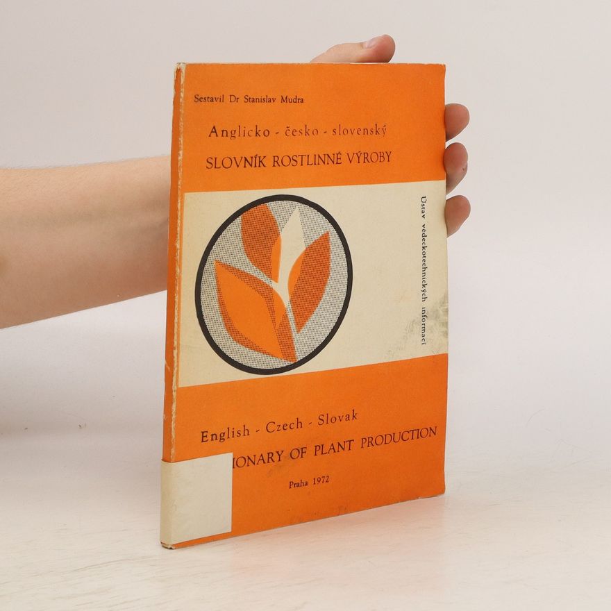 Stanislav Mudra Anglicko-česko-slovenský slovník rostlinné výroby. English-Czech-Slovak Dictionary of Plant Production