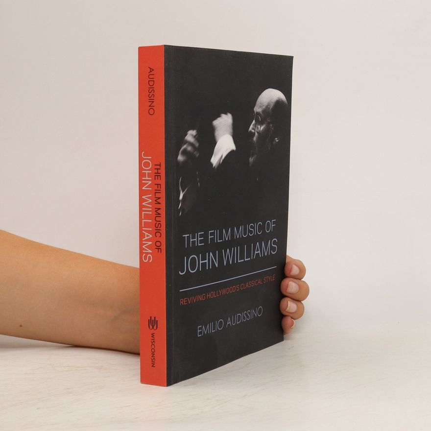 Emilio Audissino The Film Music of John Williams