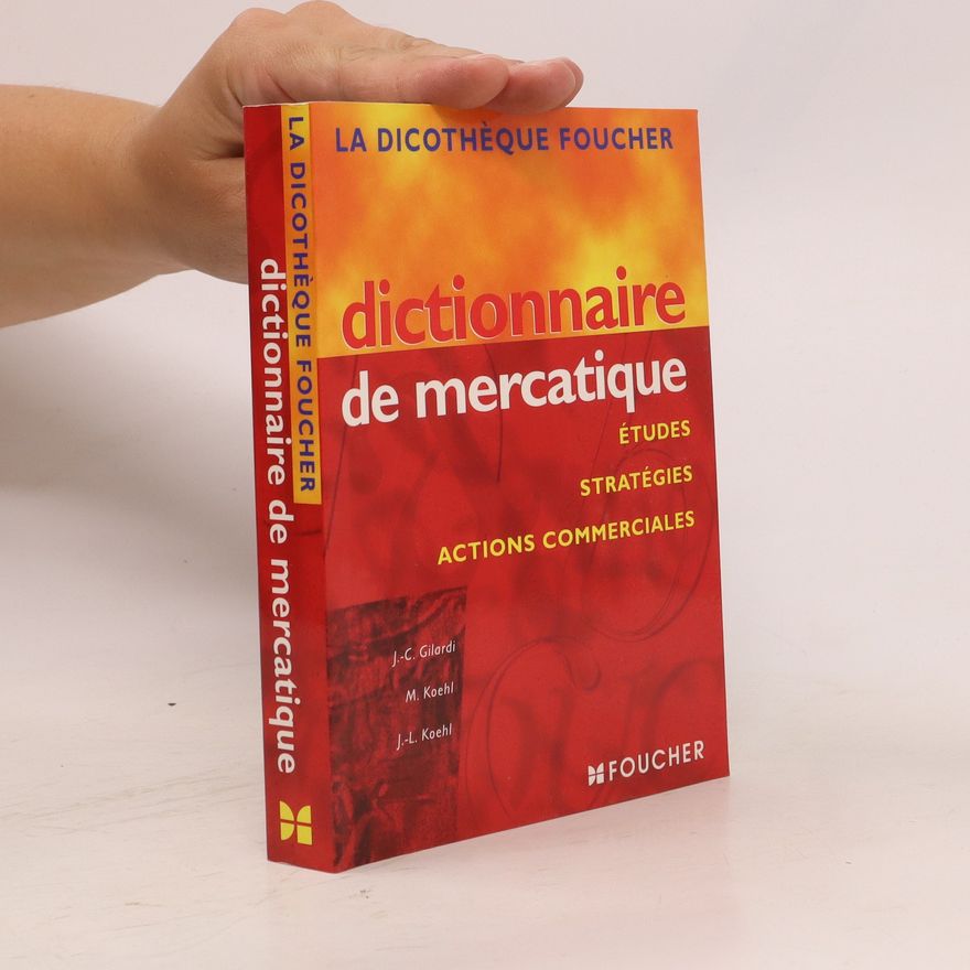 Jean Luc Koehl Dictionnaire de mercatique : études, stratégies, actions commerciales