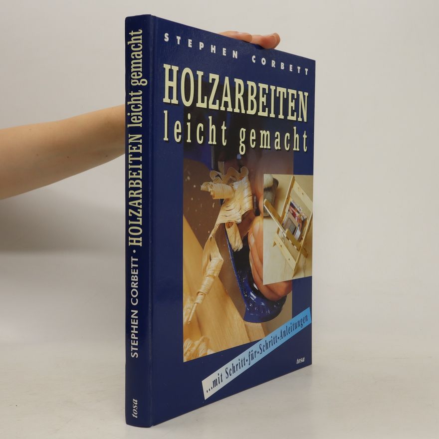 Stephen Corbett Holzarbeiten leicht gemacht
