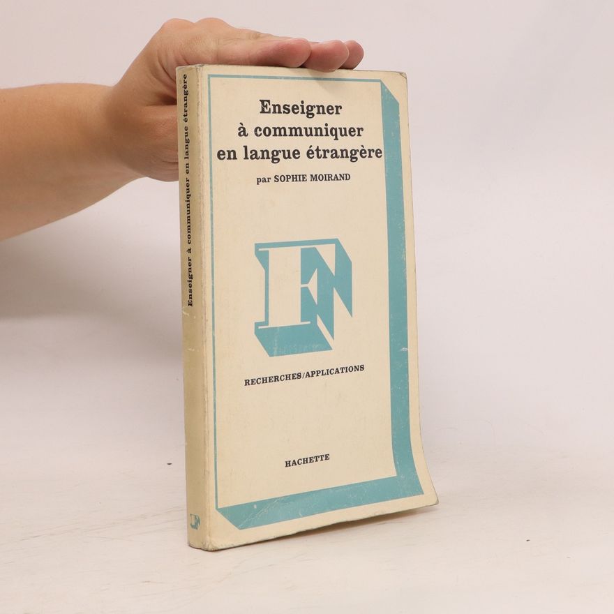 Sophie Moirand Enseigner à communiquer en langue étrangère