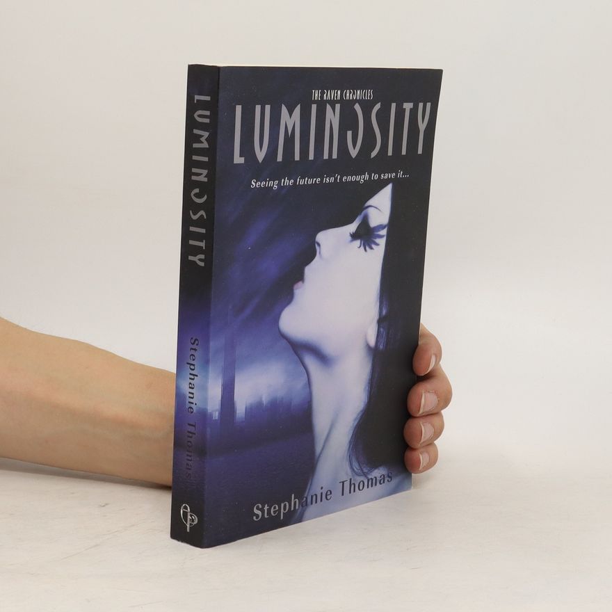 Stephanie Thomas The Raven Chronicles 1. Luminosity