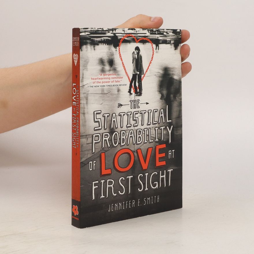 Jennifer E. Smith The Statistical Probability of Love at First Sight