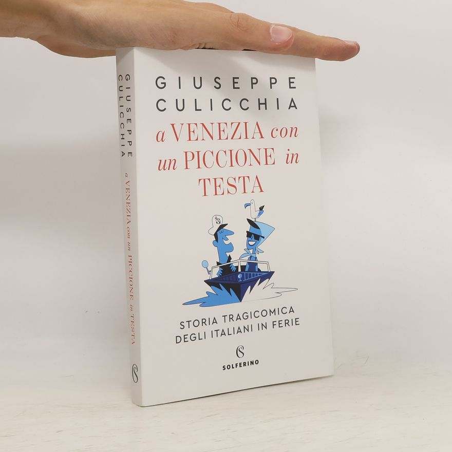 Giuseppe Culicchia A Venezia con un piccione in testa. Storia tragicomica degli italiani in ferie