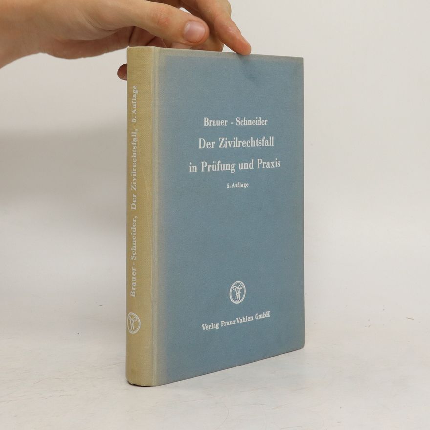 Helmuth Brauer Der Zivilrechtsfall in Prüfung und Praxis