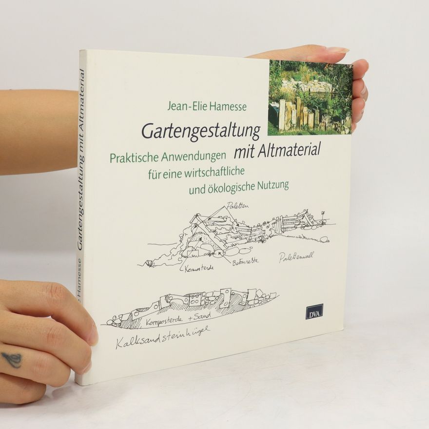 Jean Elie Hamesse Gartengestaltung mit Altmaterial