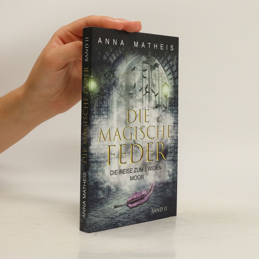 Anna Matheis Die magische Feder - Band 2